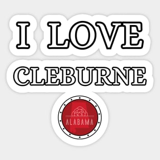 I LOVE CLEBURNE | Alabam county United state of america Sticker